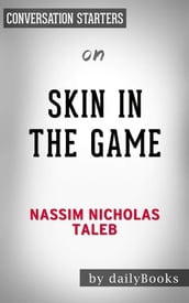 Skin in the Game: Hidden Asymmetries in Daily Lifeby Nassim Taleb Conversation Starters