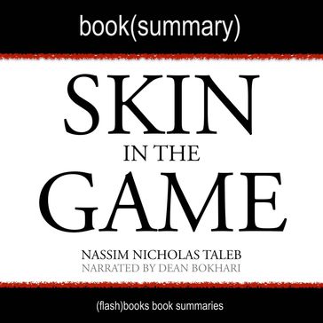 Skin in the Game by Nassim Nicholas Taleb - Book Summary - FlashBooks - Dean Bokhari