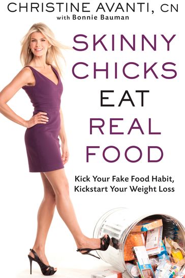 Skinny Chicks Eat Real Food - Christine Avanti