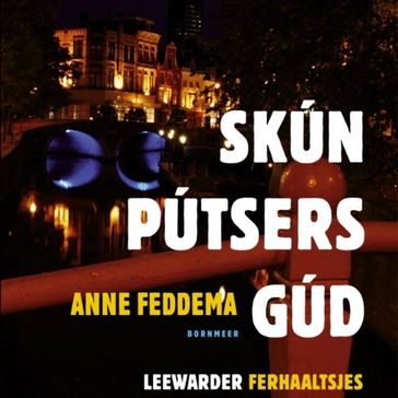 Skúnpútsersgúd - Anne Feddema