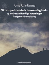 Skrumpehovedets hemmelighed - og andre sandfærdige beretninger fra fjerne himmelstrøg