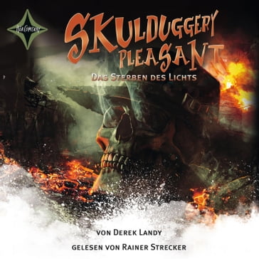 Skulduggery Pleasant, Folge 9: Das Sterben des Lichts - Skulduggery Pleasant - Rainer Strecker - Derek Landy