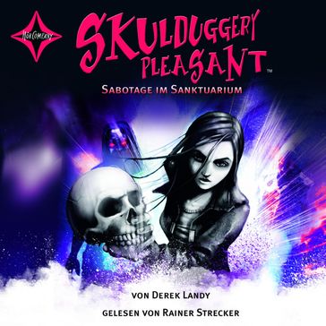 Skulduggery Pleasant, Folge 4: Sabotage im Sanktuarium - Skulduggery Pleasant - Rainer Strecker - Derek Landy