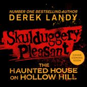 Skulduggery Pleasant The Haunted House on Hollow Hill