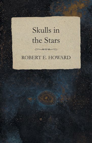 Skulls in the Stars - Robert E. Howard