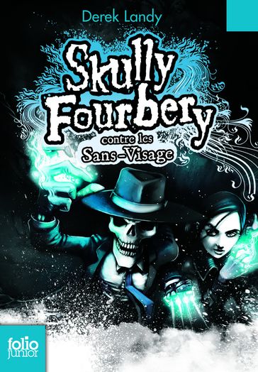 Skully Fourbery (Tome 3) - Skully Fourbery contre les Sans-Visage - Derek Landy