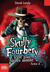Skully Fourbery (Tome 4) - Skully Fourbery n est plus de ce monde