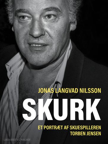 Skurk  et portræt af skuespilleren Torben Jensen - Jonas Langvad Nilsson