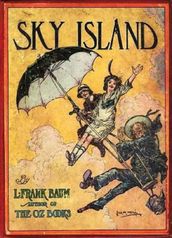Sky Island, Being the Further Exciting Adventures of Trot and Cap n Bill After Their Visit to the Sea Fairies
