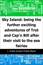 Sky Island: being the further exciting adventures of Trot and Cap n Bill after their visit to the sea fairies
