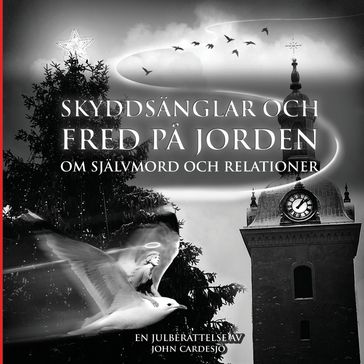 Skyddsänglar och fred pa jorden om självmord och relationer - John Cardesjo