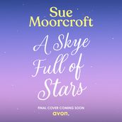 A Skye Full of Stars: Get whisked away to beautiful Scotland on the perfect Christmas escape for winter 2024, from the Sunday Times million-copy bestseller (The Skye Sisters Trilogy, Book 2)