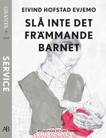 Sla inte det främmande barnet. En e-singel ur Granta #7 - Eivind Hofstad Evjemo