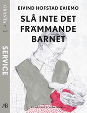 Sla inte det främmande barnet. En e-singel ur Granta #7