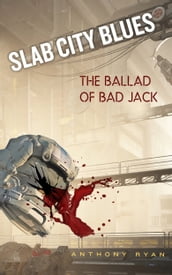 Slab City Blues: The Ballad of Bad Jack