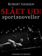 Slaet ud: Sportsnoveller