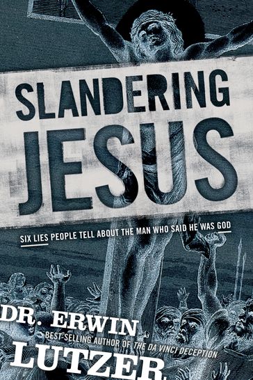 Slandering Jesus - Erwin Lutzer