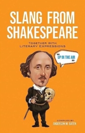 Slang from Shakespeare: Together with Literary Expressions