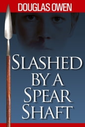 Slashed by a Spear Shaft