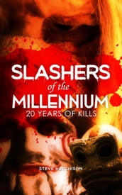Slashers of the Millennium: 20 Years of Kills