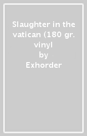 Slaughter in the vatican (180 gr. vinyl