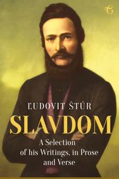 Slavdom: A Selection of his Writings in Prose and Verse