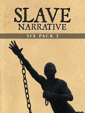 Slave Narrative Six Pack 3 (Illustrated)