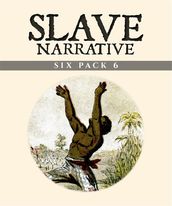 Slave Narrative Six Pack 6 (Illustrated)