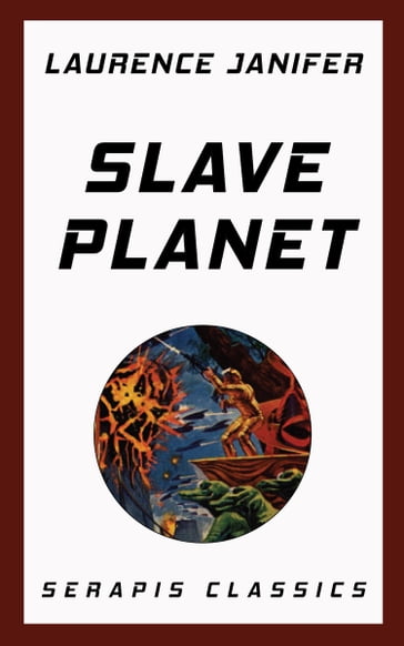 Slave Planet (Serapis Classics) - Laurence Janifer