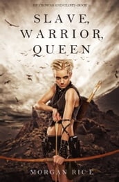 Slave, Warrior, Queen (Of Crowns and GloryBook 1)