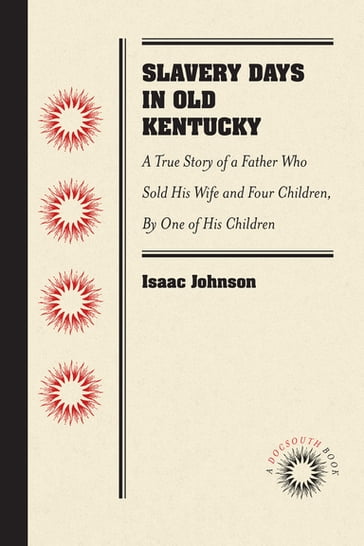 Slavery Days in Old Kentucky - Isaac Johnson