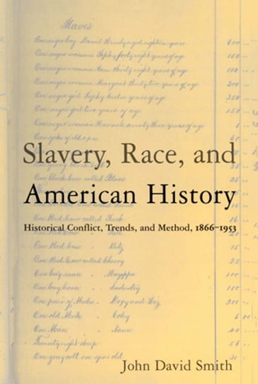 Slavery, Race and American History - John David Smith