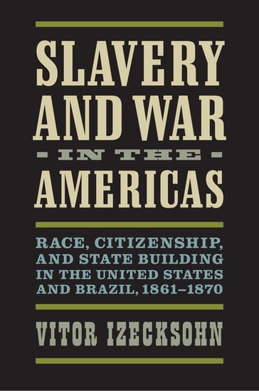 Slavery and War in the Americas - Vitor Izecksohn