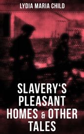 Slavery s Pleasant Homes & Other Tales