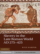 Slavery in the Late Roman World, AD 275425