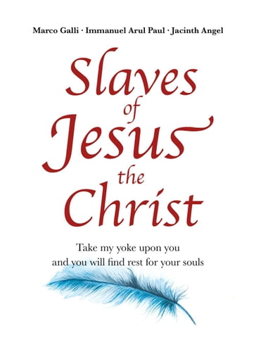 Slaves of Jesus the Christ - Immanuel Arul Paul - Jacinth Angel - Marco Galli