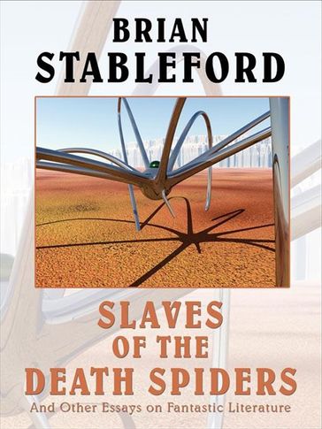 Slaves of the Death Spiders and Other Essays on Fantastic Literature - Brian Stableford