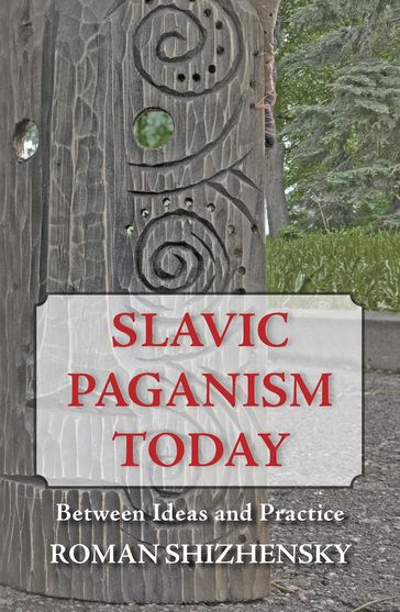 Slavic Paganism Today - Roman Shizhensky