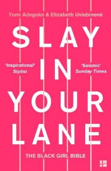 Slay In Your Lane - Yomi Adegoke - Elizabeth Uviebinene