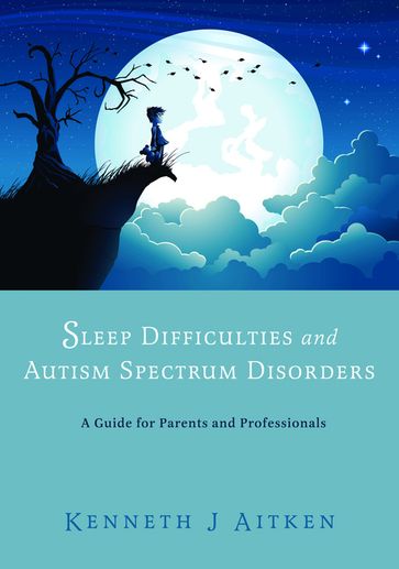 Sleep Difficulties and Autism Spectrum Disorders - Kenneth Aitken