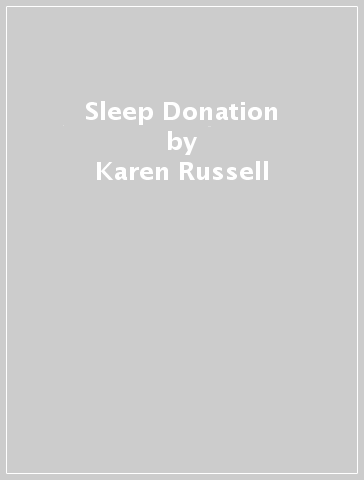 Sleep Donation - Karen Russell