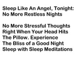 Sleep Like An Angel, Tonight: No More Restless Nights