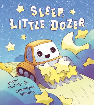 Sleep, Little Dozer - Diana Murray
