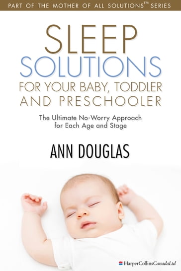 Sleep Solutions for your Baby, Toddler and Preschooler - Ann Douglas