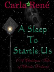 A Sleep To Startle Us (A Christmas Tale of Charles Dickens)