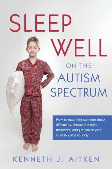 Sleep Well on the Autism Spectrum - Kenneth Aitken