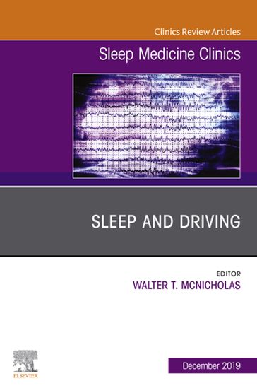 Sleep and Driving, An Issue of Sleep Medicine Clinics - Walter McNicholas - MD - FERS