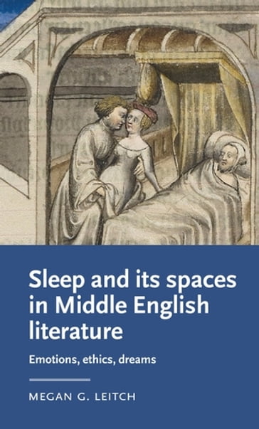 Sleep and its spaces in Middle English literature - Anke Bernau - David Matthews - James Paz - Megan Leitch