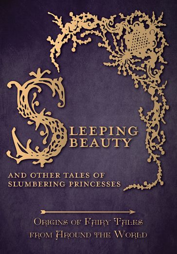 Sleeping Beauty - And Other Tales of Slumbering Princesses (Origins of Fairy Tales from Around the World): Origins of Fairy Tales from Around the World - Amelia Carruthers