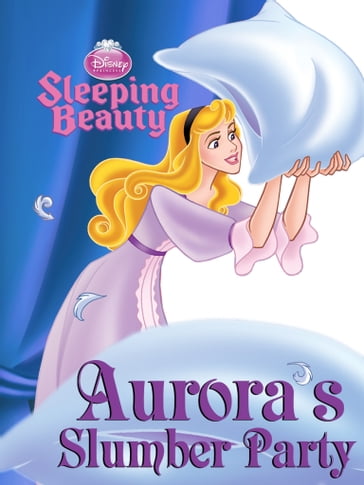Sleeping Beauty: Aurora's Slumber Party - Disney Press